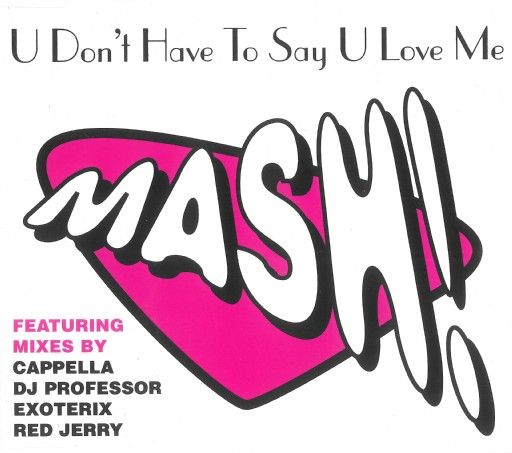 U Don't Have To Say U Love Me - Mash!