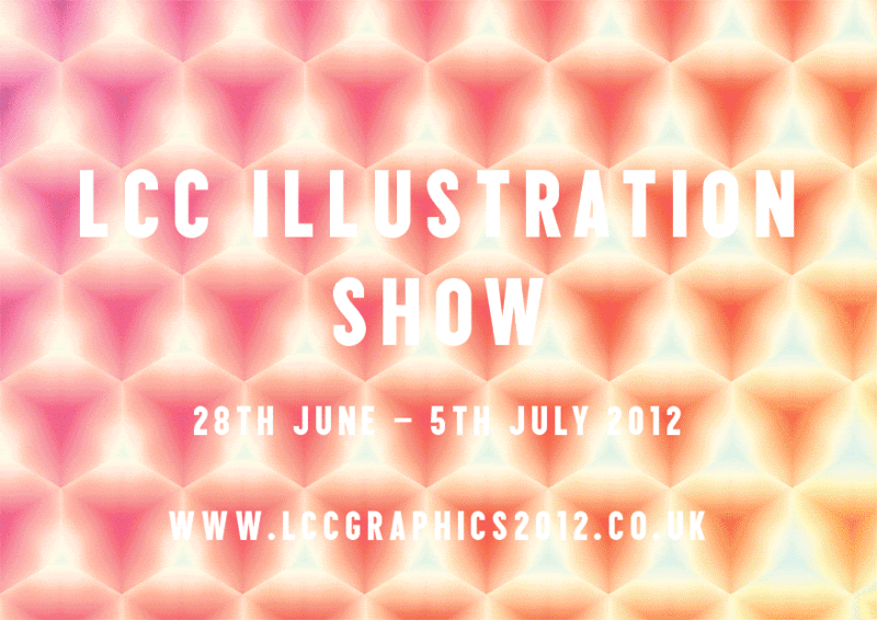 LCC ILLUSTRATION SHOW 2012, LCC ILLUSTRATION SHOW  Private View 28th June 2012  www.lccgraphics2012.co.uk